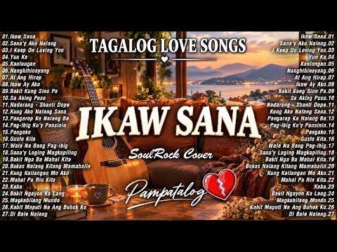 Best OPM Tagalog Love Songs 🎧 OPM 80's 90's Hits Song 🔥 Ikaw Sana – SoulRock Cover