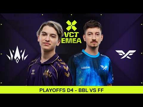 BBL vs FF - VCT EMEA 2026 Stage 2 - Playoffs Day 4