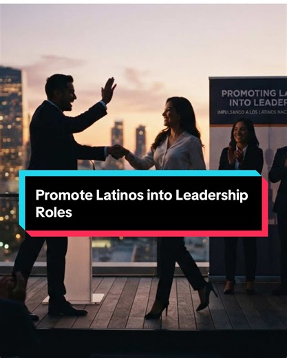 Promote Latinos into Leadership Roles