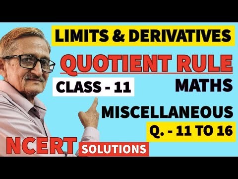 L.13|LIMITS AND DERIVATIVE|QUOTIENT RULE IN DERIVATIVE|CLASS-11|EX.MISCELLANEOUS (ncert)Q.11-16|SOL.