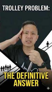 The DEFINITIVE Answer to the Trolley Problem