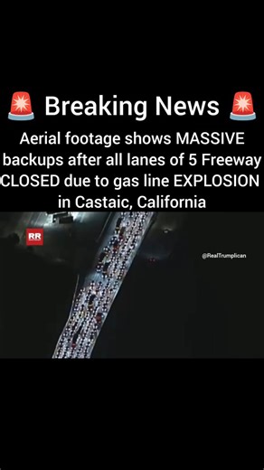 Trumplicans on Instagram: "🚨 Breaking News 🚨 Aerial footage shows MASSIVE backups after all lanes of 5 Freeway CLOSED due to gas line EXPLOSION in Castaic, California At this time, law enforcement and emergency crews have issued a shelter-in-place order following a major natural gas explosion in Castaic, California. Numerous residents report hearing loud jet-like and thunderous roaring sounds in the area. As a result of the incident, traffic on the I-5 Freeway is backed up for miles after a na