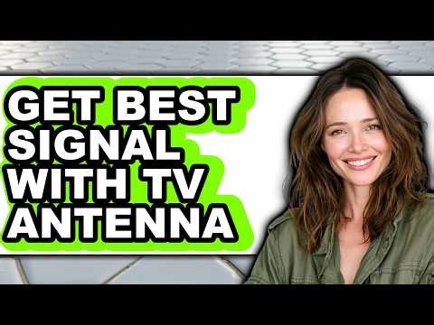 How to Get Best Signal with Tv Antenna (Full Guide)