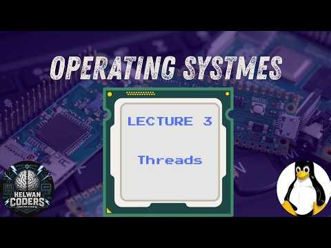 Operating Systems - 1 | Lecture 3 [ Threads - API ] | Helwan Coders