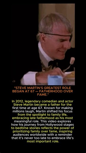 Steve Martin at 67: Fatherhood Changed Everything”