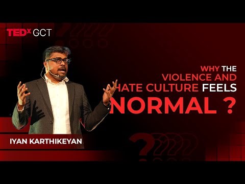 WHY the violence and hate culture feels normal ? | Iyan Karthikeyan | TEDxGCT
