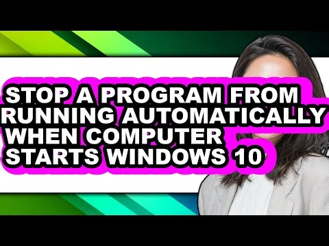 How to Stop a Program from Running Automatically When Computer Starts Windows 10 - Step by Step