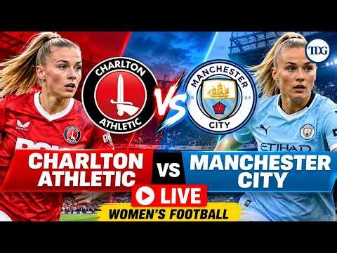 WATCH | Manchester City vs Charlton Athletic LIVE | Women’s Football Live updates & Scores | LIVE