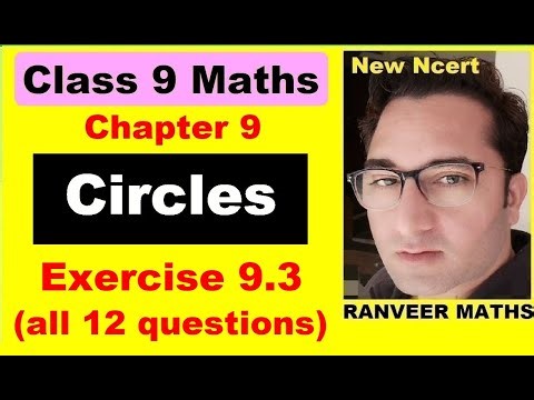 Class 9 Maths Exercise 9.3 | Ex.9.3 Class 9 Maths | Circles | NEW NCERT | Ranveer Maths 9