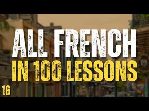 Learn All French in 100 Lessons! Lesson 16 | Essential French Words & Phrases for Beginners
