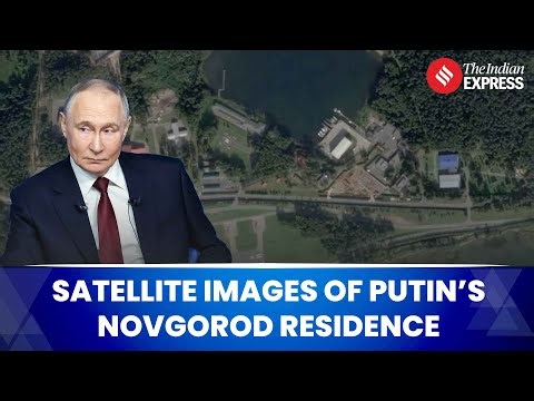 Satellite Images Show Putin’s Residential Complex in Russia’s Novgorod Region
