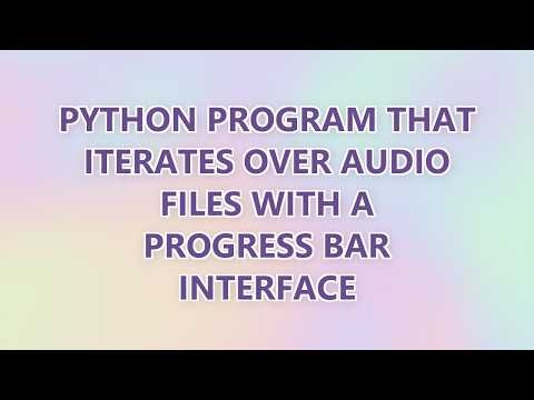 Python program that iterates over audio files with a progress bar interface