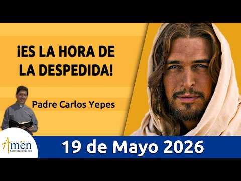 Evangelio De Hoy Martes 19 Mayo 2026 #PadreCarlosYepes l Juan 17, 1- 11 #Evangelio