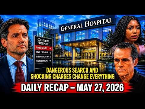 General Hospital Recap (May 27, 2026) — A Desperate Search and Serious Charges Shake Port Charles