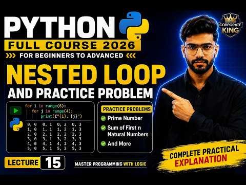 Lecture 15: Python Nested Loops & Practice Problems | Prime Number, Sum of First N Natural Numbers