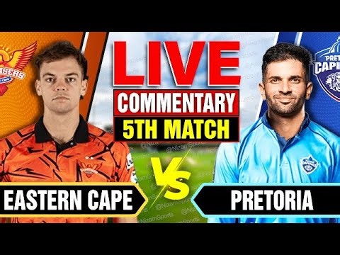 🔴Live: Eastern Cape vs Pretoria | 5th Match | Live Cricket Score & Commentary