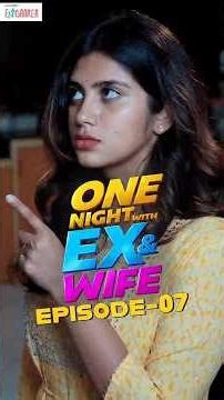 One Night With Ex And Wife | Episode 7 | Vertical Series | Filtercopy Enga Area
