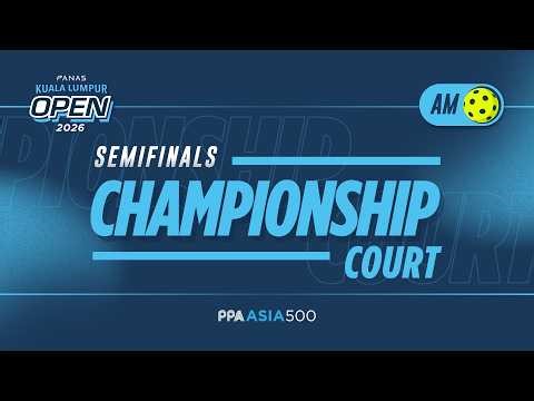 LIVE Semifinals - Morning | Championship Court | Panas Kuala Lumpur Open 2026