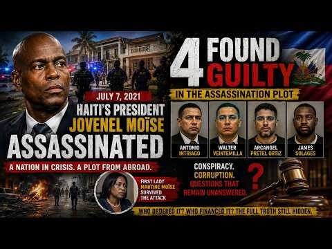 4 Found Guilty in the Assassination of Haiti's President | Burden of History