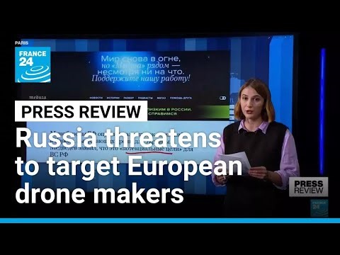 Russia warns drone companies in Europe could be 'potential targets' • FRANCE 24 English