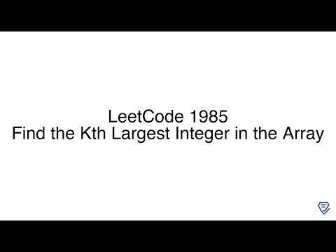 LeetCode 1985: Find the Kth Largest Integer in the Array
