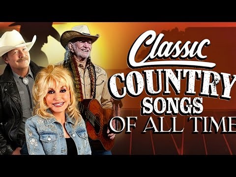 Top Classic Old Country Playlist – Greatest Country Songs of All Time With Lyrics