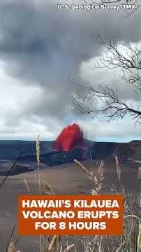 Hawaii's Kilauea volcano erupts for 8 hours, shooting up lava fountain in episode 51