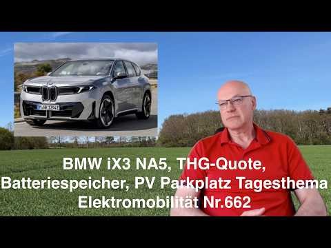 BMW iX3 NA5, THG-Quote, Batteriespeicher, PV Parkplatz Tagesthema Elektromobilität Nr.662