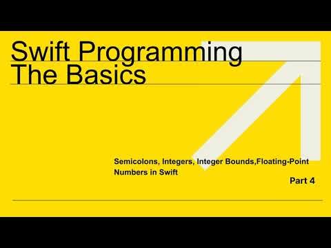 Swift Programming The Basics - Semicolons, Integers, Integer Bounds, Floating-Point Numbers | Part 4