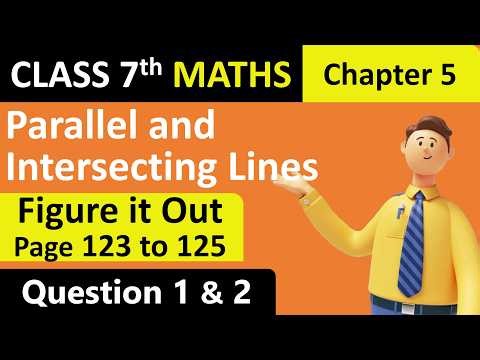 Class 7 Maths | Figure it Out | Page 123-125 | Question 1-2 | Ch 5 | Parallel and Intersecting Lines