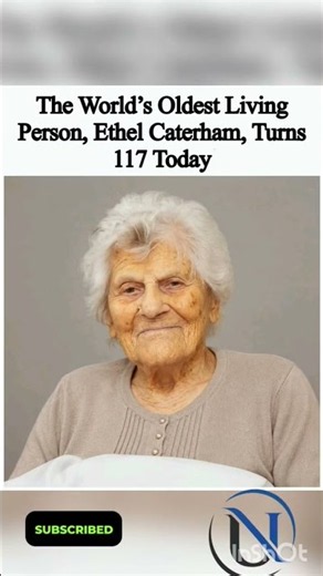THE WORLD'S OLDEST LIVING PERSON, ETHEL CATERHAM, CELEBRATES HER 117TH BIRTHDAY#shorts #viral #fyp
