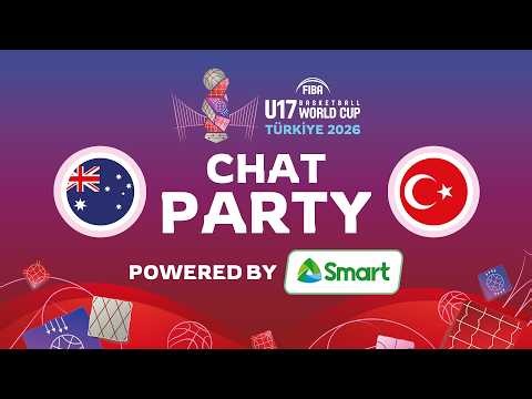 Chat Party Powered by SMART ⚡🏀 Australia v Turkiye | FIBA U17 Basketball World Cup 2026