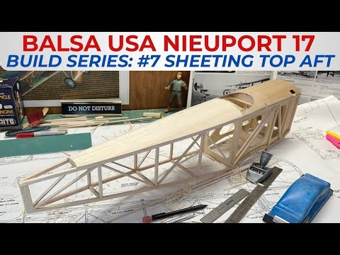 Balsa USA Nieuport 17 RC Plane Kit Build Series, No. 7: Top Aft Fuselage Sheeting