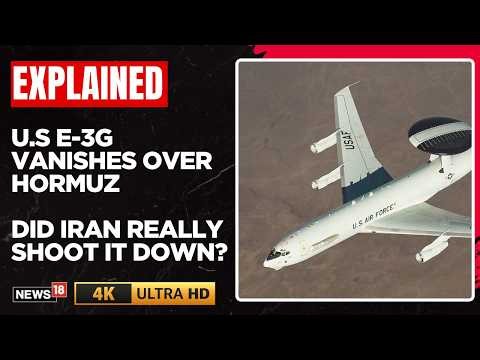US Iran War | Air Force E-3G AWACS Vanishes Over Hormuz | Did Iran Really Shoot It Down? | N18G | 4K