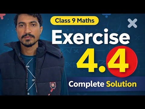 Class 9 Maths Exercise 4.4 | Complete Solution | Step by Step Explanation