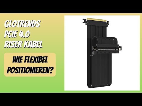 BEWERTUNG (2025): GLOTRENDS PCIe 4.0 Riser Kabel. Infos