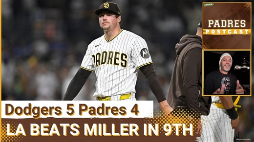 PADRES POSTCAST: Mason Miller's Throwing Error + Andy Pages Sacrifice Fly in the 9th, Freddy Freeman's 2 HR's Cost Padres 1st Place in 5-4 Loss to LAD
