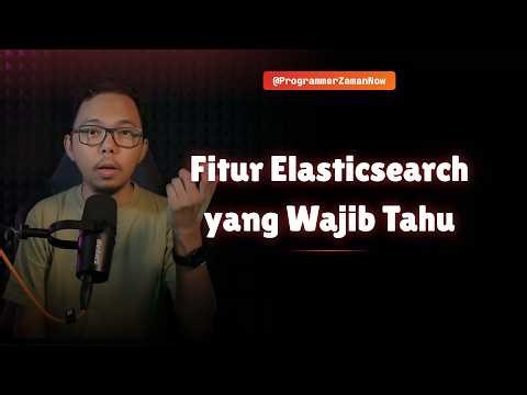 Fitur Elasticsearch yang Wajib Tahu