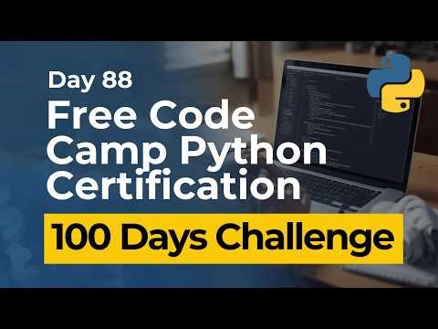 Free Code Camp Python Certification - Day 88
