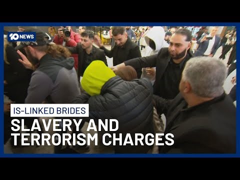 Three ‘ISIS’ Brides Arrested On Terrorism And Slavery Charges After Landing In Australia | 10 News