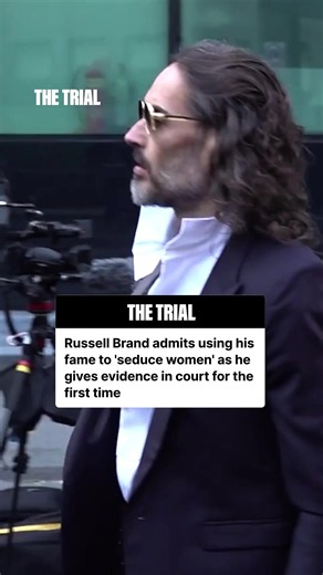 Russell Brand Trial: He Admits Using Fame to Seduce Women