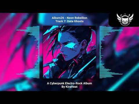 KiraHeat - "Data Ghosts" (Album 26: Neon Rebellion, Track 7)