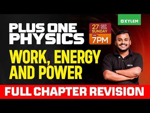 Plus One Physics | Work, Energy And Power Full Chapter Revision | Xylem Plus One