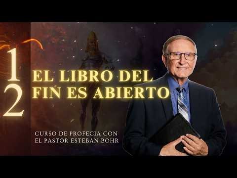 12. El lIBRO DEL FIN es Abierto Apocalipsis y Daniel - Profecías del Fin en el Libro de Daniel
