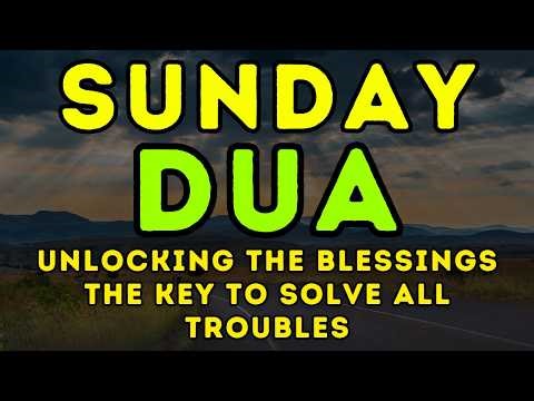 Powerful Sunday Dua That Is Accepted 🌙 For Peace, Forgiveness, Blessings, Wealth & Protection