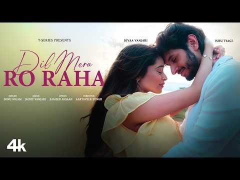 Dil Mera Ro Raha (Official Video): Sonu Nigam | Jackie Vanjari | Sameer Anjaan