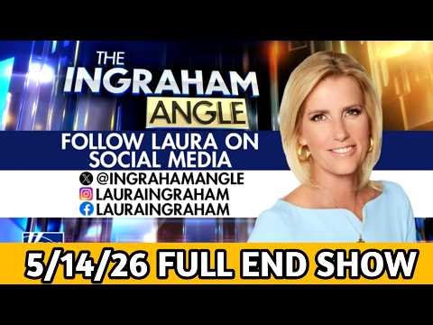 The Ingraham Angle 5/14/26 | FOX BREAKING NEWS TRUMP MAY 14, 2026