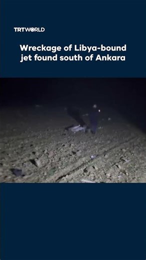 Wreckage of Libya-bound jet found south of Ankara
