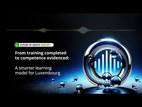From training completed to competence evidenced: A smarter learning model for Luxembourg