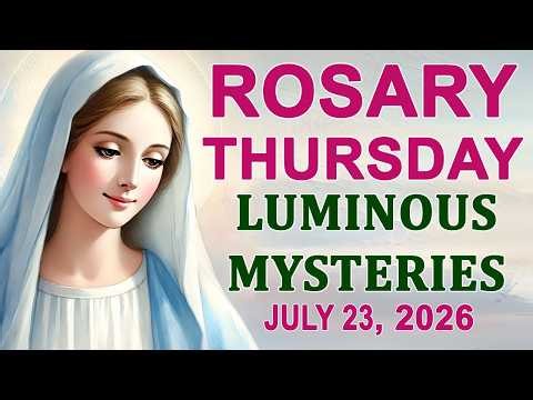 The Rosary Today I Thursday I July 23 2026 I The Holy Rosary I Luminous Mysteries